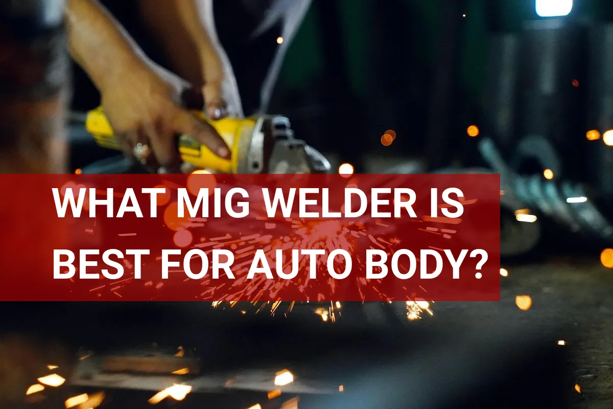 What MIG Welder is Best for Auto Body?