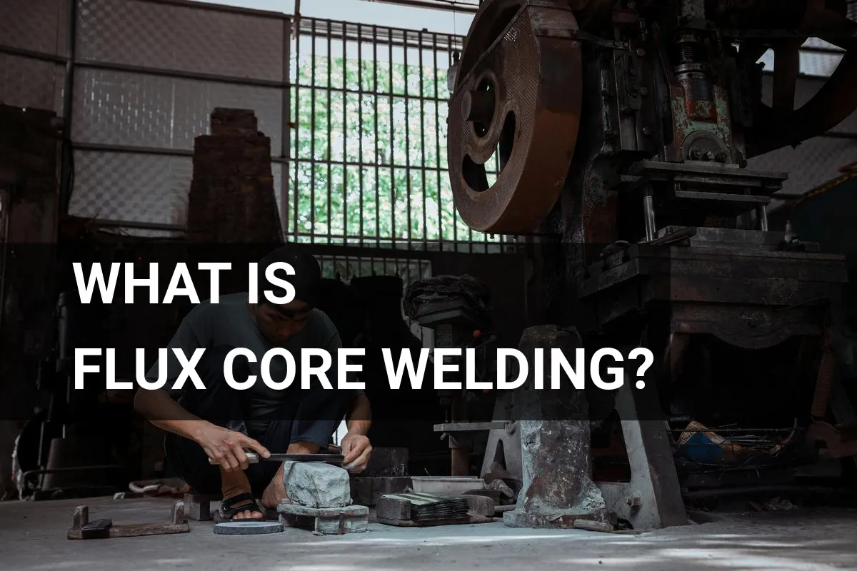 What is Flux Core Welding? A Quick Overview