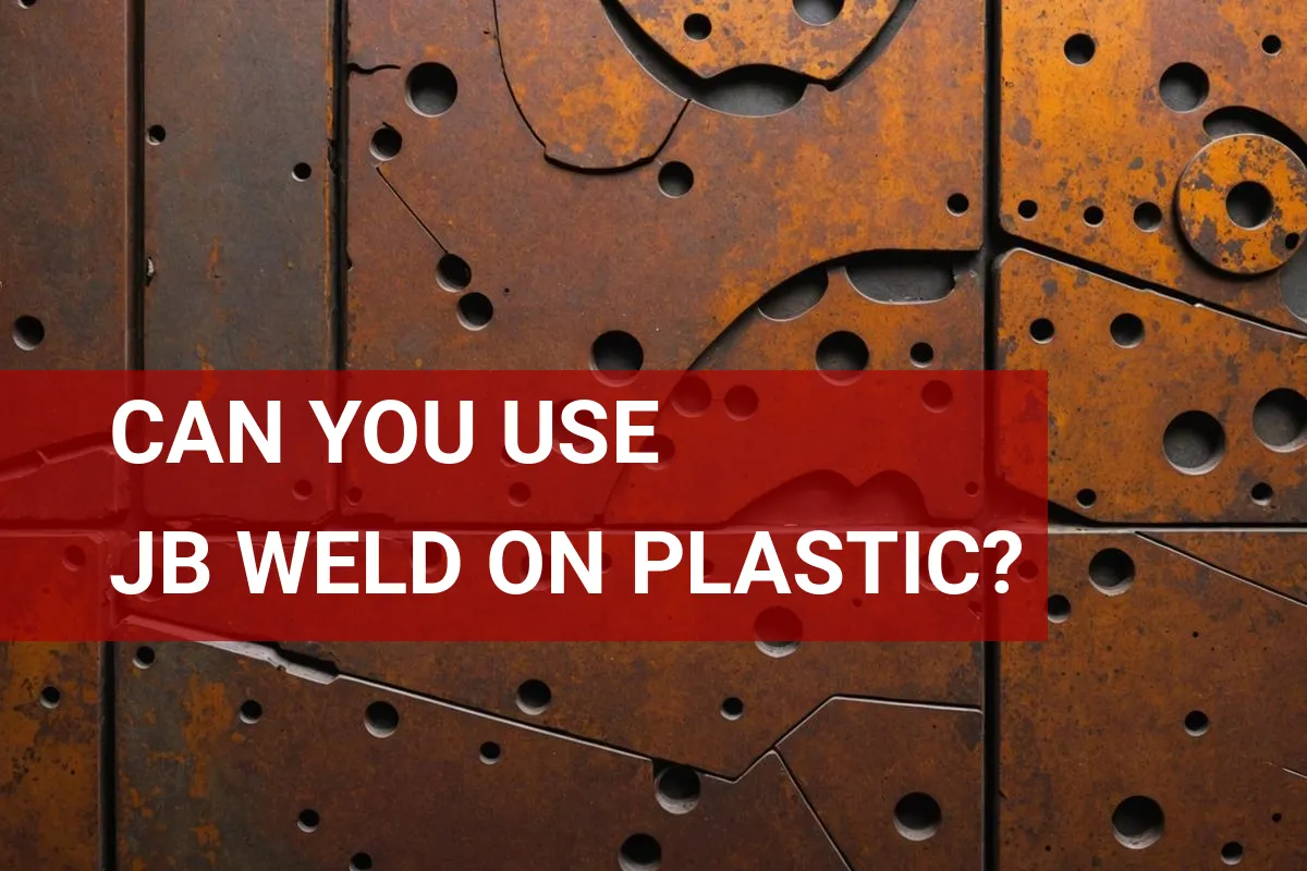 Can You Use JB Weld on Plastic? Key Facts to Know