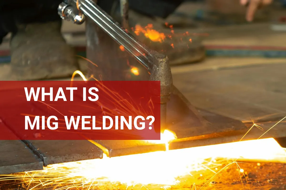 What is MIG Welding? A Quick Overview