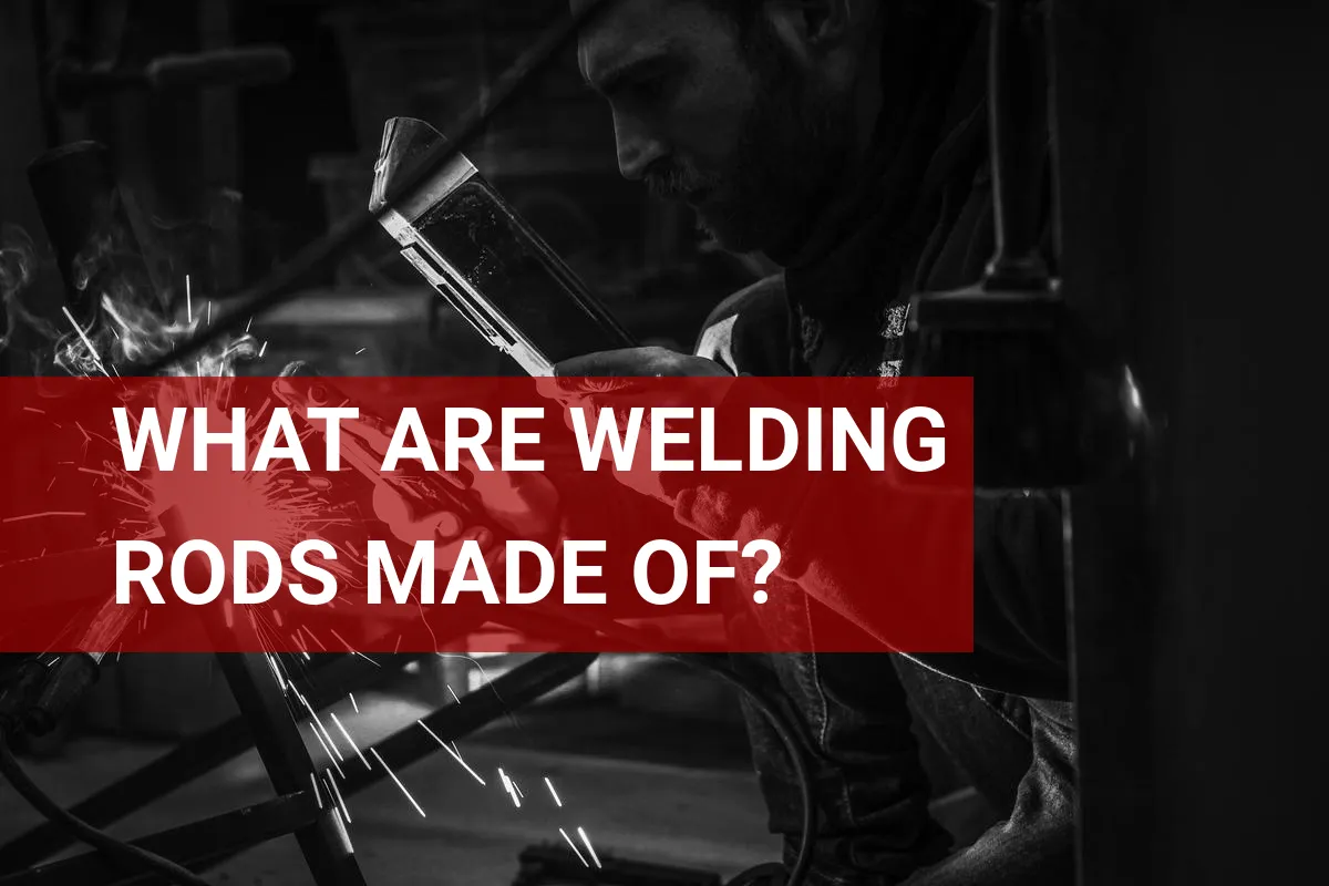 What Are Welding Rods Made Of? Key Facts You Need!