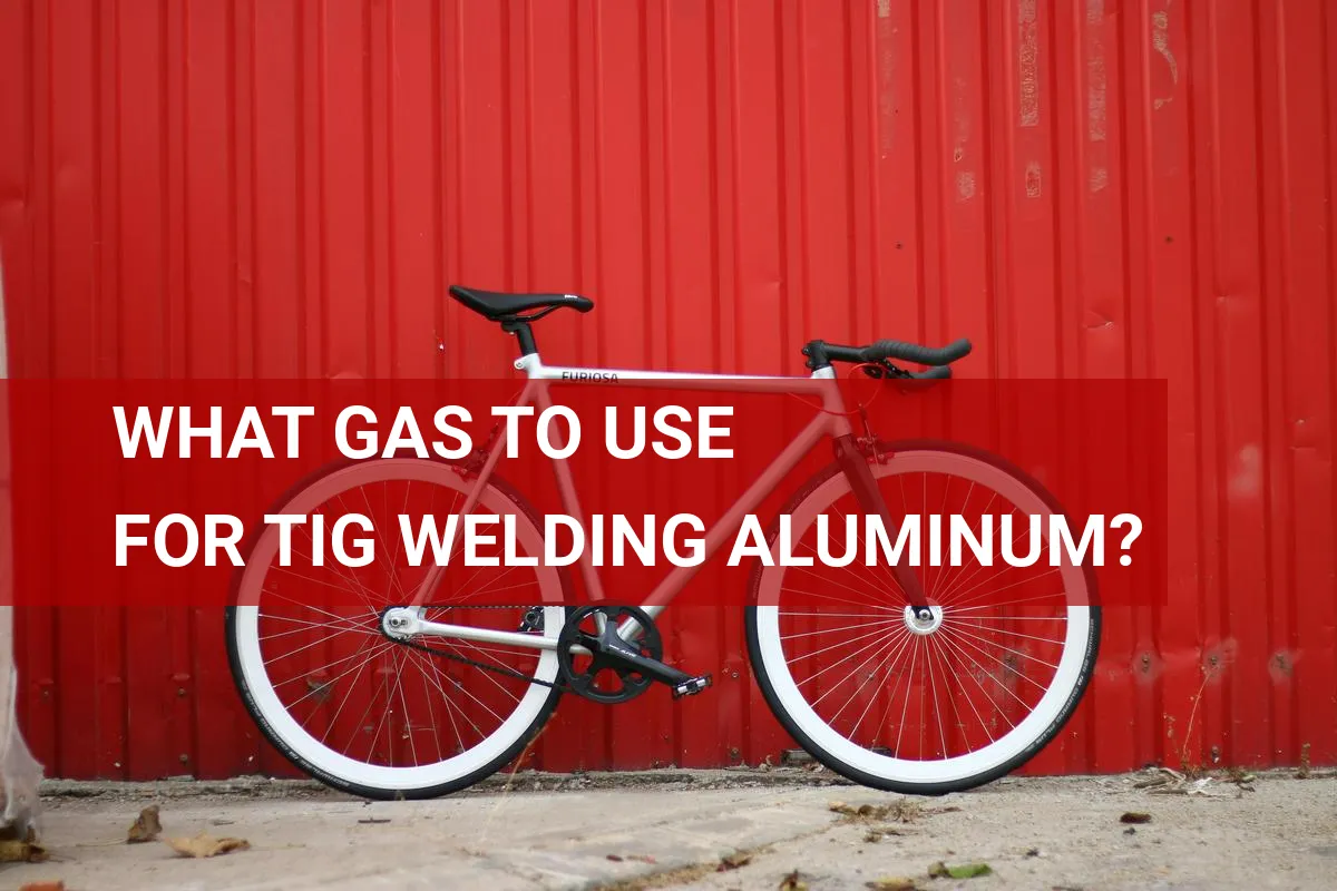 What Gas to Use for TIG Welding Aluminum?