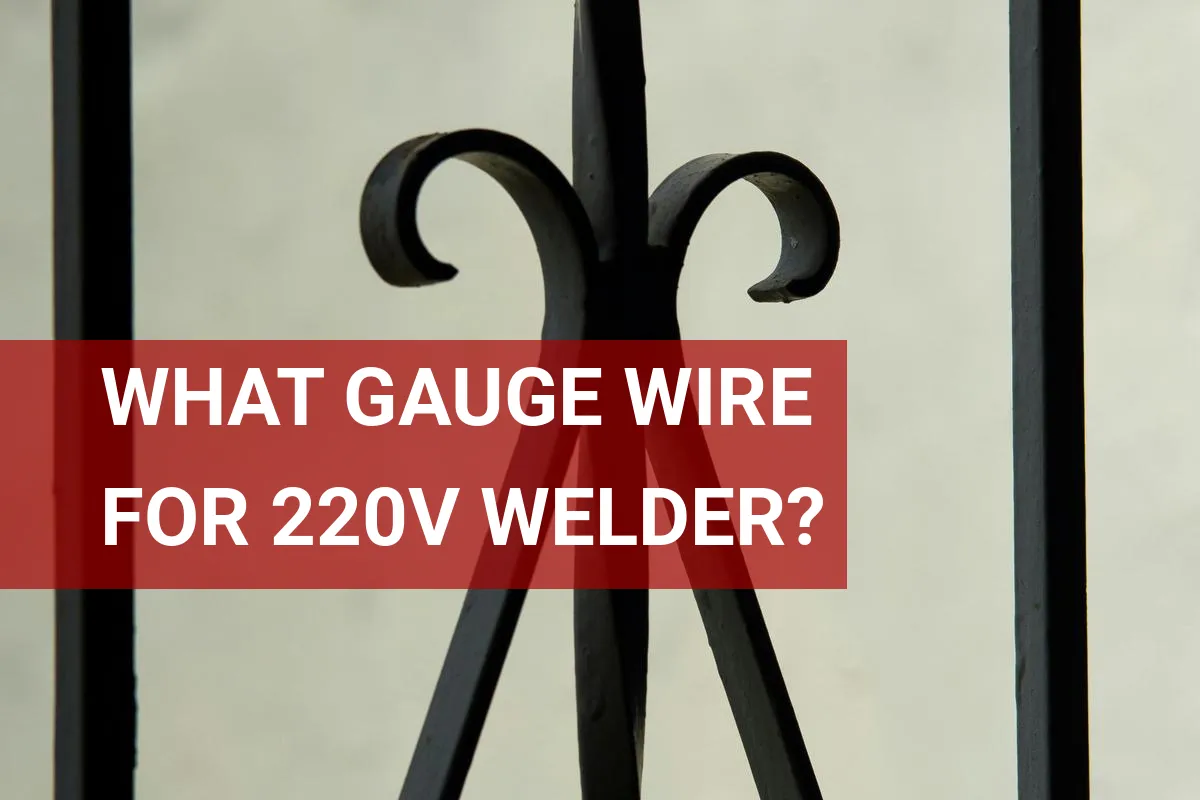 What Gauge Wire for 220V Welder? Essential Guide