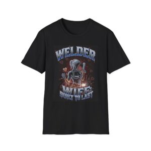 WELDER WIFE: BUILT TO LAST Welding T-Shirt, Funny Welder T-shirt, Cool Welder Shirt, Welding Themed Tee, Gift For Welder Wife, Mechanic Apparel, Work Shirt for Welders, Durable Welding T-shirt