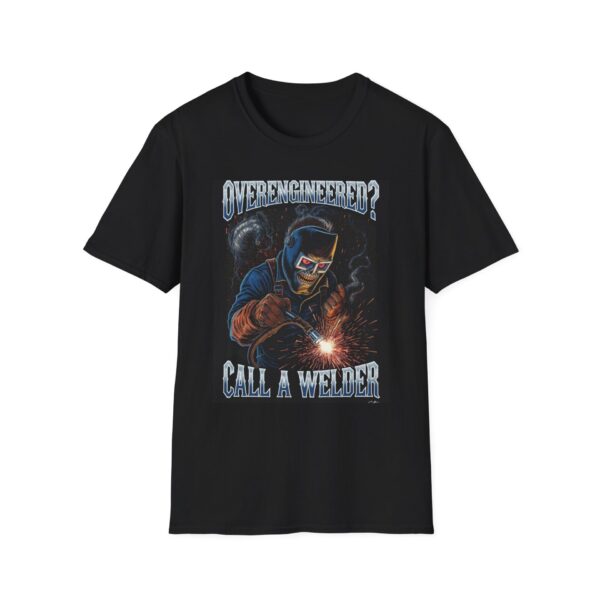 OVERENGINEERED? CALL A WELDER. Welding T-Shirt, Funny Welding T-Shirt, Cool Welder Tee, Welder Humor Shirt, Gift for Welder, Welding Graphic Tee, Men's Welding T-Shirt, Welding Apparel