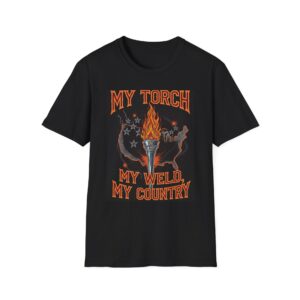 MY TORCH, MY WELD, MY COUNTRY Welding T-Shirt, Funny Welding T-shirt, Cool Welding Shirt, Welders Unite Tee, Gift for Welder, Welding Craft T-shirt, Men’s Welding T-shirt, Welding Apparel