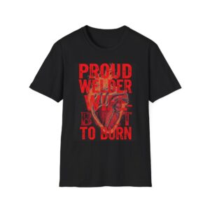 PROUD WELDER WIFE—BUILT TO BURN Welding T-Shirt, Funny Welder Wife T-shirt, Cool Welding Shirt, Welder's Spouse Tee, Gift for Welder Wife, Welding T-shirt for Women, Proud Welder Family Shirt, Welding Love Apparel