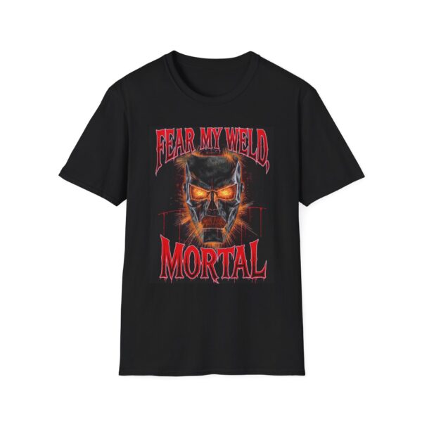 FEAR MY WELD, MORTAL Welding T-Shirt