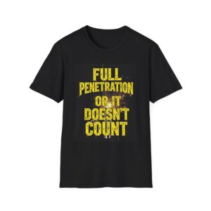 FULL PENETRATION OR IT DOESN’T COUNT. Welding T-Shirt, Funny Welding T-shirt, Welding Humor Shirt, Welder Graphic Tee, Gift for Welders, Welding Machine Operator Shirt, Welding Art T-shirt, Cool Welding Apparel