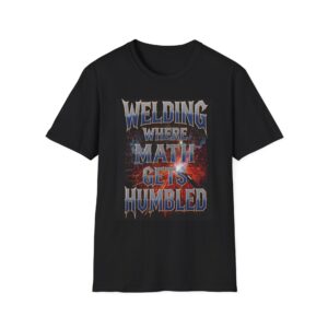 WELDING: WHERE MATH GETS HUMBLED Welding T-Shirt, Funny Welding T-shirt, Welders Gift Shirt, Welding Humor Tee, Mechanic T-shirt, Welding Graphic Tee, Workwear T-shirt, Welding Life Shirt
