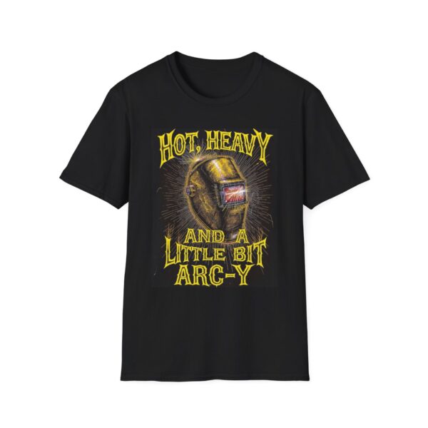 HOT, HEAVY, AND A LITTLE BIT ARC-Y. Welding T-Shirt, Funny Welding T-shirt, Cool Welding Shirt, Welder Gift, Welding Humor Tee, Mechanic T-shirt, Welding Apparel, Welding Lover Shirt