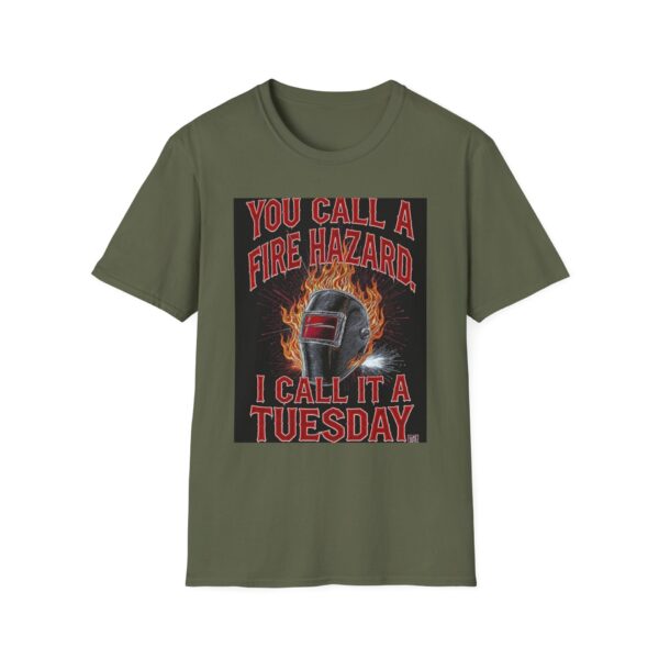 YOU CALL IT A FIRE HAZARD. I CALL IT A TUESDAY. Welding T-Shirt, Funny Welding T-shirt, Welding Humor Shirt, Welder Graphic Tee, Welders Gift Shirt, Cool Welding Apparel, Tuesday Welding Tee, Welding Lifestyle Shirt - Image 5