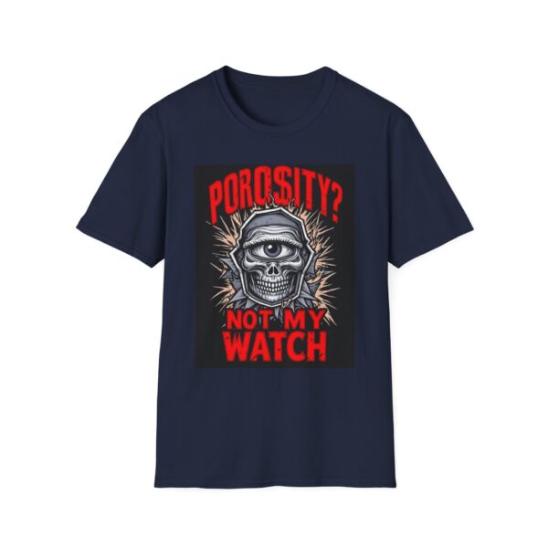 POROSITY? NOT ON MY WATCH. Welding T-Shirt, Funny Welding T-Shirt, Cool Welder Shirt, Welding Humor Tee, Gift for Welders, Welding Job Shirt, Welders' Graphic Tee, Welding Profession Apparel - Image 9