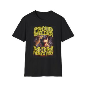 PROUD WELDER MOM—FIERCE & FIERY Welding T-Shirt, Proud Welder Mom Shirt, Welding T-Shirt for Moms, Fierce Welder Apparel, Funny Welding Mom Tee, Gift for Welding Mom, Cool Welder T-Shirt, Welding Mama Merchandise