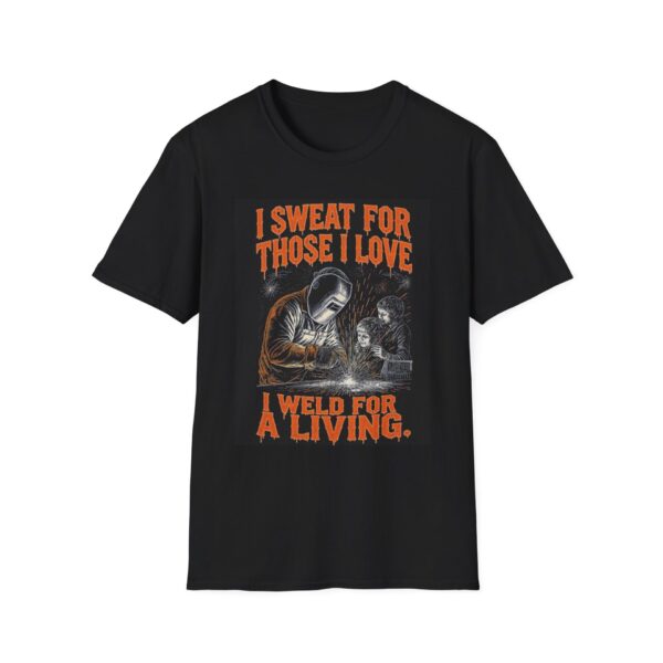 I SWEAT FOR THOSE I LOVE. I WELD FOR A LIVING Welding T-Shirt, Funny Welding T-shirt, Welding Gifts, Welders Unite Shirt, Welders Life Tee, Cool Welding Tee, Personalized Welder Shirt, I Weld T-shirt