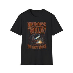 HEROES WELD. THE REST WATCH Welding T-Shirt, Funny Welding T-Shirt, Cool Welder Tee, Welder Appreciation Gift, Welding Graphic Shirt, Mechanic T-Shirt, Welding Apparel, Workwear T-Shirt