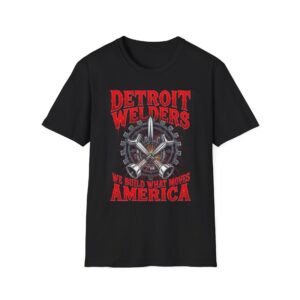 DETROIT WELDERS—WE BUILD WHAT MOVES AMERICA. Welding T-Shirt, Funny Welding T-shirt, Cool Welder Shirt, Welding Gift Tee, Welder Dad Tshirt, Welding Enthusiast Shirt, Mechanics Work Tee, Custom Welding Apparel