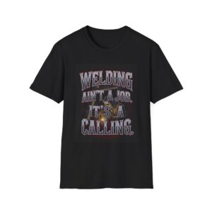 WELDING AIN’T A JOB. IT’S A CALLING. Welding T-Shirt, Funny Welder T-shirt, Cool Welder Shirt, Welder Dad Tshirt, Gift For Welder, Mechanic Shirt, Welding Apparel, Welding Humor Tee