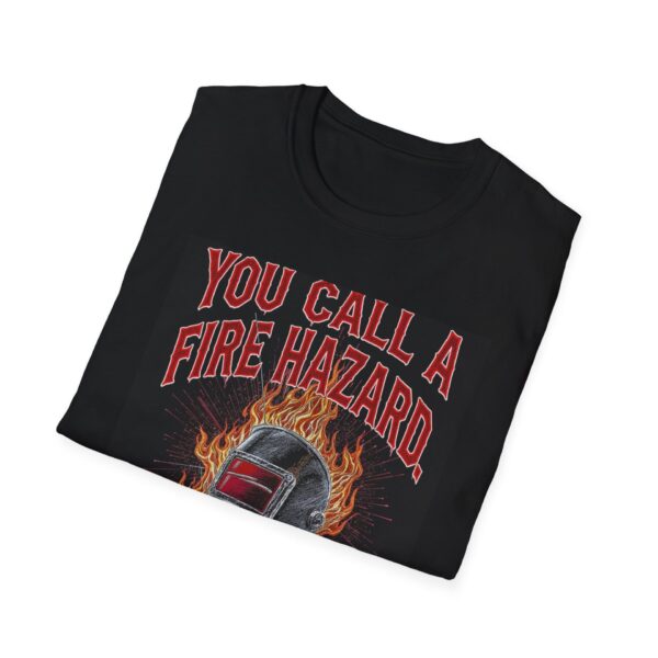 YOU CALL IT A FIRE HAZARD. I CALL IT A TUESDAY. Welding T-Shirt, Funny Welding T-shirt, Welding Humor Shirt, Welder Graphic Tee, Welders Gift Shirt, Cool Welding Apparel, Tuesday Welding Tee, Welding Lifestyle Shirt - Image 4