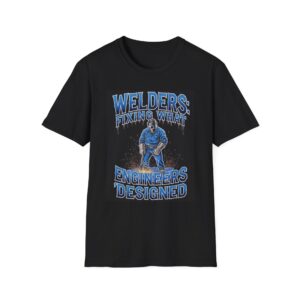WELDERS: FIXING WHAT ENGINEERS ‘DESIGNED. Welding T-Shirt, Funny Welder T-shirt, Cool Welder Shirt, Welding Graphic Tee, Welder Gift Idea, Mechanic T-shirt, Welding Humor Shirt, Welding Apparel