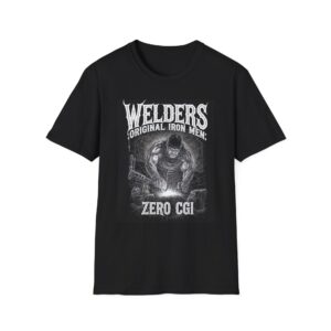 WELDERS: ORIGINAL IRON MEN, ZERO CGI. Welding T-Shirt, Funny Welder T-shirt, Cool Welder Shirt, Welding Graphic Tee, Welder Gift Shirt, Welding Quote T-shirt, Welder Dad Tshirt, Mechanic Work Shirt