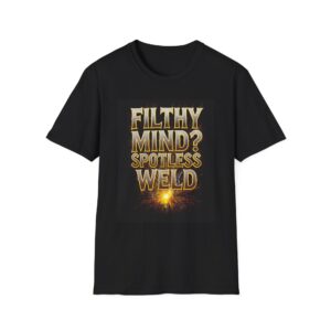 FILTHY MIND? SPOTLESS WELD. Welding T-Shirt, Funny Welding T-shirt, Cool Welder Shirt, Welders Gift Tee, Welding Humor T-shirt, Mechanic Work Shirt, Welders Apparel, Graphic T-shirt for Welders