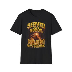 SERVED WITH HONOR. WELDING WITH PURPOSE. Welding T-Shirt, Funny Welding T-shirt, Cool Welder Shirt, Welder Appreciation Gift, Welding Life Shirt, Welders Unite T-shirt, Men’s Welding Tee, Creative Welding Apparel