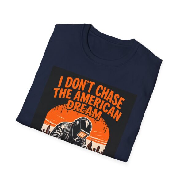 I DON’T CHASE THE AMERICAN DREAM— I WELD IT Welding T-Shirt, Funny Welding T-shirt, Welders Unite Tee, Welding Career Shirt, Gift for Welders, Welding Humor T-shirt, Cool Welding Apparel, Welders Life Tee - Image 12