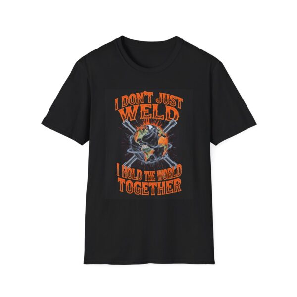 I DON’T JUST WELD—I HOLD THE WORLD TOGETHER. Welding T-Shirt, Funny Welding T-shirt, Cool Welders Shirt, Welder Gift T-shirt, Welding Humor Shirt, Welding Profession Tee, Mechanic T-shirt, Welding Lover Gift