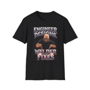 ENGINEER DESIGNS. WELDER FIXES Welding T-Shirt, Funny Welder T-shirt, Cool Welder Shirt, Welder Dad Tshirt, Gift For Welder, Mechanic Shirt, Welding Graphic Tee, Welding Humor T-shirt
