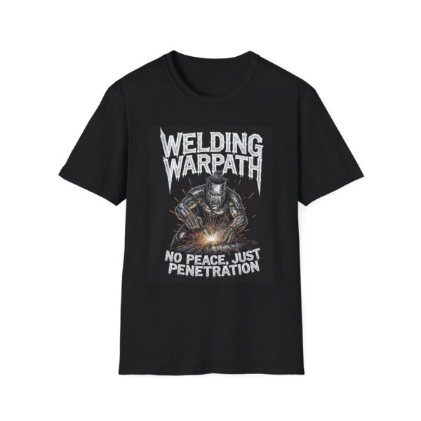 WELDING WARPATH—NO PEACE, JUST PENETRATION. Welding T-Shirt, Funny Welding T-shirt, Cool Welder Tee, Welder Gift Shirt, Welding Humor Tee, Men's Welding Shirt, Welding Job T-shirt, Welders Unite Shirt