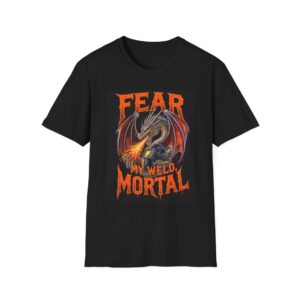 FEAR MY WELD, MORTAL Welding T-Shirt, Funny Welding T-shirt, Cool Welder Tee, Welder Graphic Shirt, Gift for Welders, Welding Humor Shirt, Mechanic T-shirt, Welding Apparel