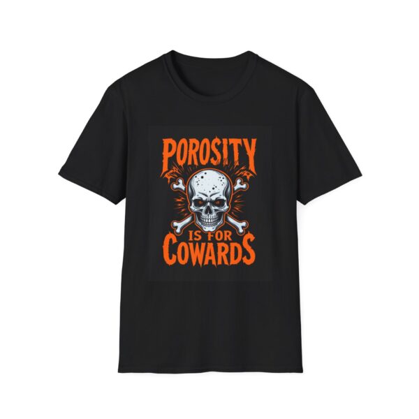 POROSITY IS FOR COWARDS Welding T-Shirt, Funny Welding T-shirt, Cool Welder Shirt, Welding Humor Tee, Welders Gift T-shirt, Mechanic Work Shirt, Welding Apparel, Unisex Welding Tee